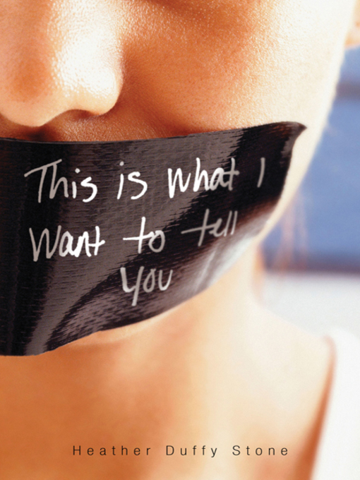 Title details for This Is What I Want to Tell You by Heather Duffy Stone - Available